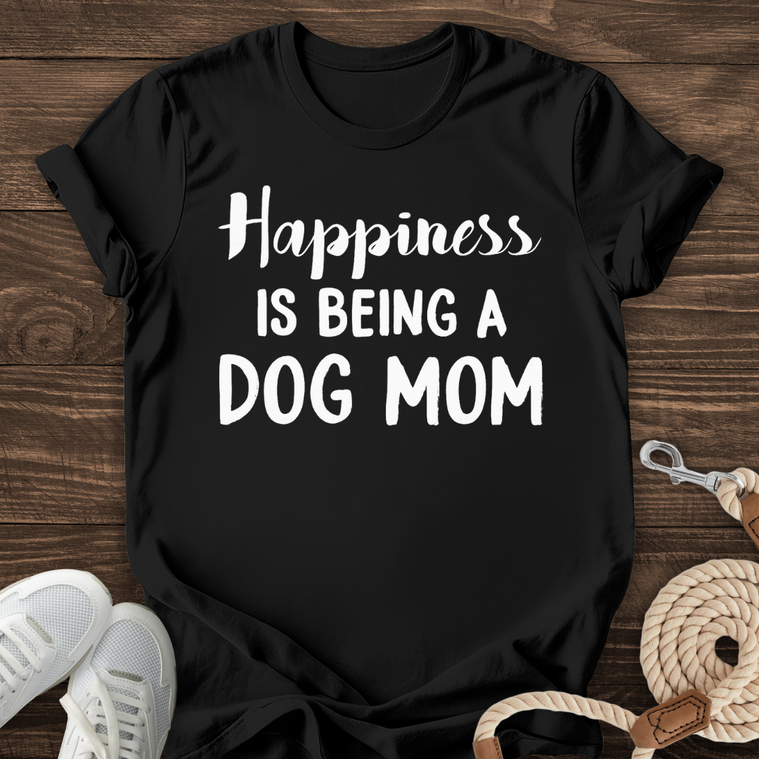 Happiness Is Being A Dog Mom Tee