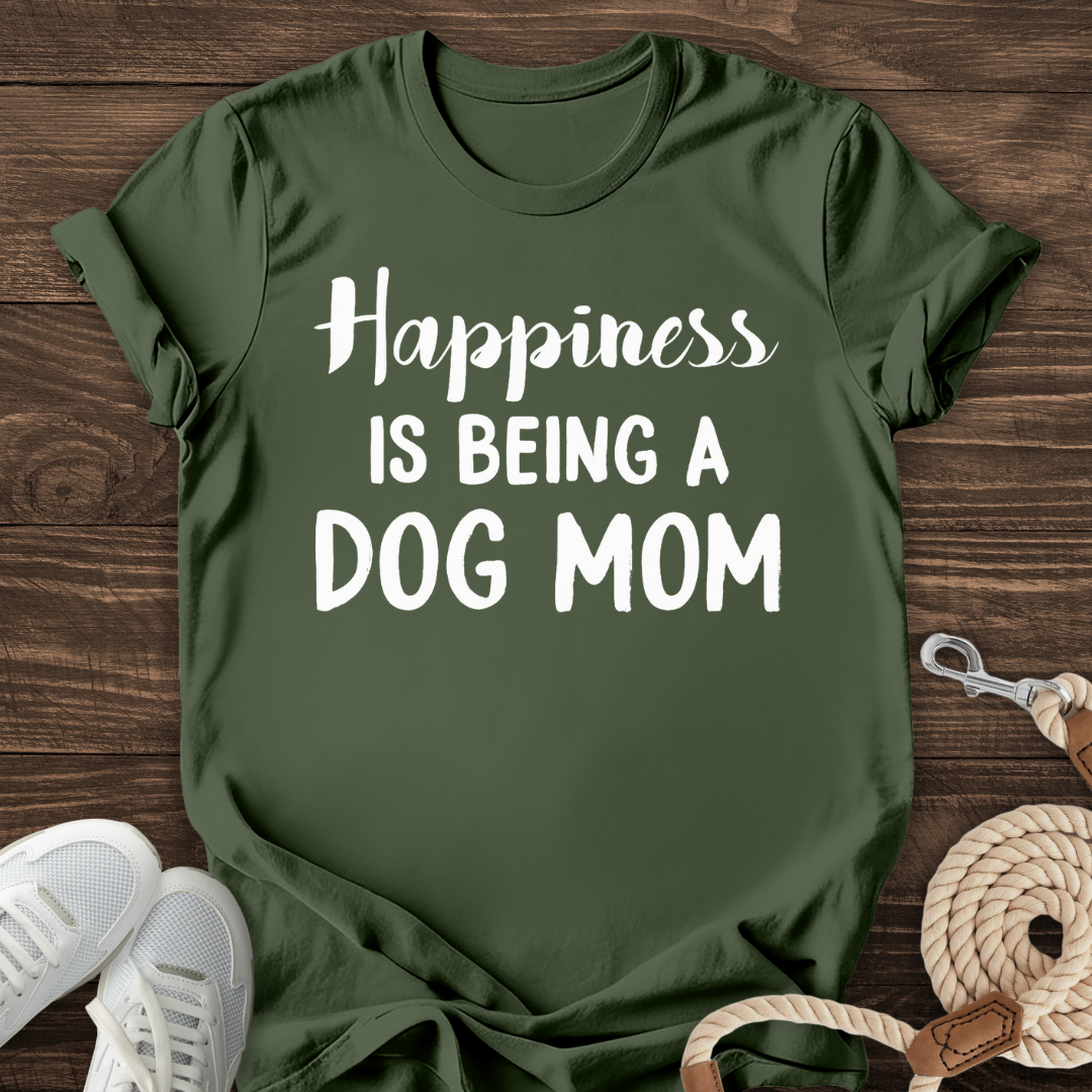 Happiness Is Being A Dog Mom Tee