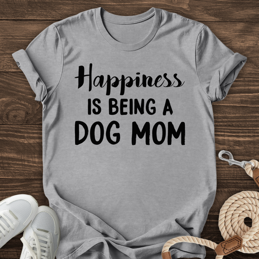Happiness Is Being A Dog Mom Tee